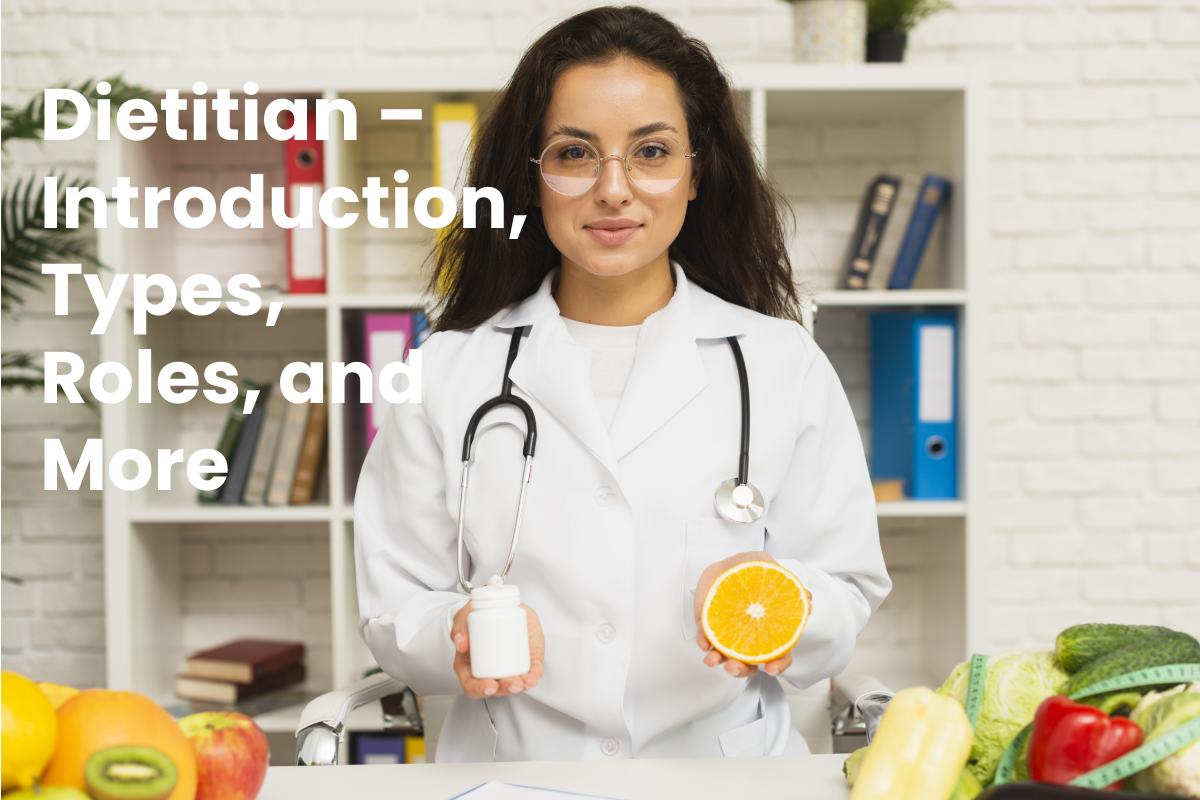 Dietitian Roles – Introduction, Types, Roles, And More