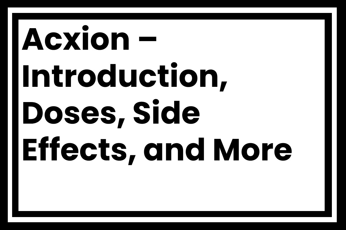 acxion-doses-introduction-doses-side-effects-and-more